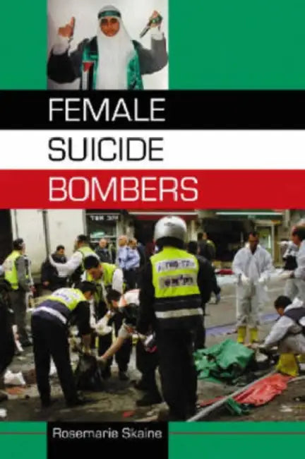 Female Suicide Bombers by Rosemarie Skaine