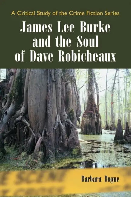 James Lee Burke and the Soul of Dave Robicheaux by Barbara Bogue