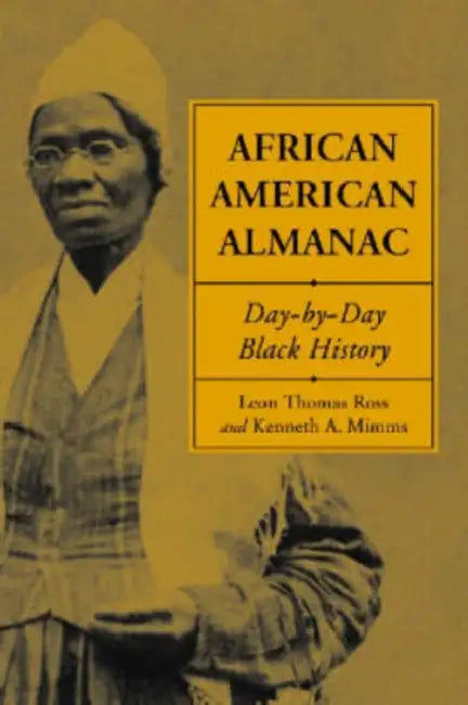 African American Almanac: Day-by-Day Black History by Leon Thomas Ross, Kenneth A. Mimms