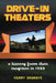 Drive-in Theaters: A History from Their Inception in 1933 by Kerry Segrave