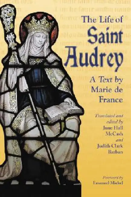 The Life of Saint Audrey: A Text by Marie de France by June Hall McCash, Judith Clark Barban