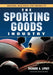 The Sporting Goods Industry: History, Practices and Products by Richard A. Lipsey