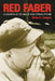 Red Faber: A Biography of the Hall of Fame Spitball Pitcher by Brian E. Cooper