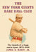 The New York Giants Base Ball Club: The Growth of a Team and a Sport, 1870 to 1900 by James D. Hardy