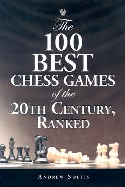 The 100 Best Chess Games of the 20th Century, Ranked by Andrew Soltis