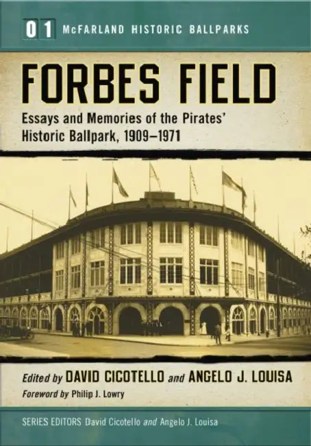 Forbes Field: Essays and Memories of the Pirates' Historic Ballpark, 1909-1971 by David Cicotello, Angelo J. Louisa