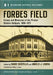 Forbes Field: Essays and Memories of the Pirates' Historic Ballpark, 1909-1971 by David Cicotello, Angelo J. Louisa