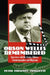 Orson Welles Remembered: Interviews with His Actors, Editors, Cinematographers and Magicians by Peter Prescott Tonguette