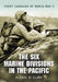 The Six Marine Divisions in the Pacific: Every Campaign of World War II by George B. Clark