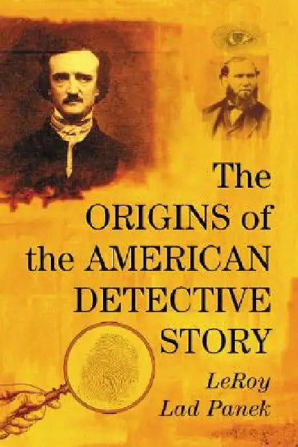 The Origins of the American Detective Story by Leroy Lad Panek