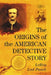 The Origins of the American Detective Story by Leroy Lad Panek