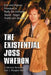The Existential Joss Whedon: Evil and Human Freedom in Buffy the Vampire Slayer, Angel, Firefly and Serenity by J. Michael Richardson, J. Douglas Rabb