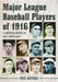 Major League Baseball Players of 1916: A Biographical Dictionary by Paul Batesel