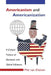 Americanism and Americanization: A Critical History of Domestic and Global Influence by Mel Van Elteren