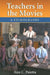 Teachers in the Movies: A Filmography of Depictions of Grade School, Preschool and Day Care Educators, 1890s to the Present by Ann C. Paietta