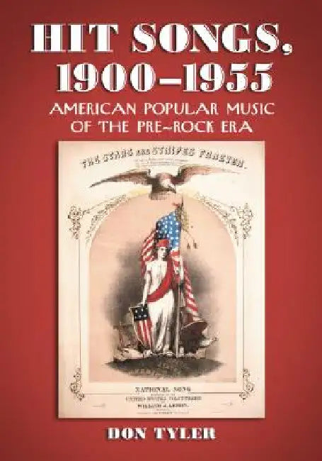 Hit Songs, 1900-1955: American Popular Music of the Pre-Rock Era by Don Tyler