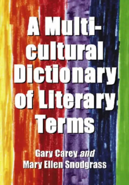 A Multicultural Dictionary of Literary Terms by Gary Carey, Mary Ellen Snodgrass