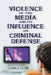 Violence in the Media and Its Influence on Criminal Defense by Cynthia A. Cooper