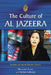 The Culture of Al Jazeera: Inside an Arab Media Giant by Mohamed Zayani, Sofiane Sahraoui