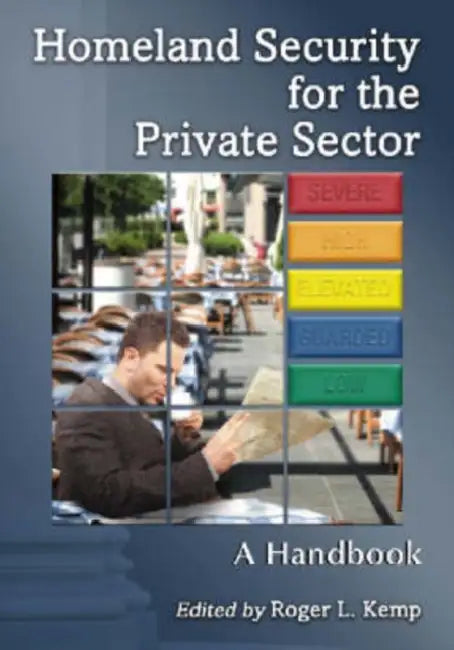 Homeland Security for the Private Sector: A Handbook by Roger L. Kemp