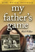 My Father's Game: Life, Death, Baseball by Rick Wilber