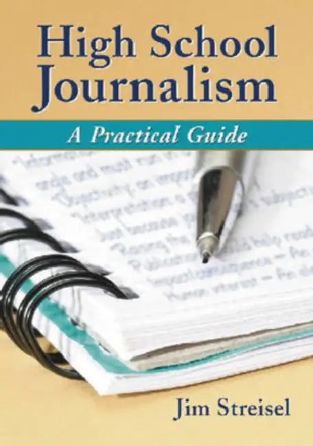 High School Journalism: A Practical Guide by Jim Streisel
