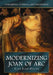 Modernizing Joan of Arc: Conceptions, Costumes, and Canonization by Ellen Ecker Dolgin