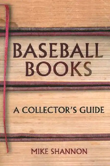 Baseball Books: A Collector's Guide by Mike Shannon