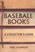 Baseball Books: A Collector's Guide by Mike Shannon