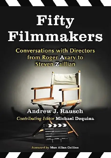 Fifty Filmmakers: Conversations with Directors from Roger Avary to Steven Zaillian by Andrew J. Rausch