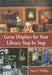Great Displays for Your Library Step-By-Step by Susan P. Phillips