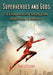 Superheroes and Gods: A Comparative Study from Babylonia to Batman by Don Locicero