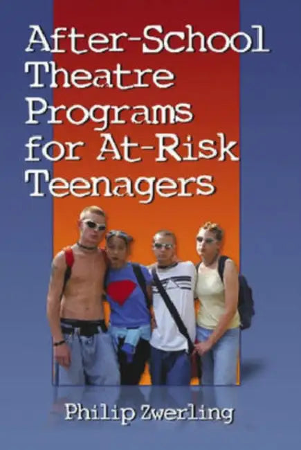 After-School Theatre Programs for At-Risk Teenagers by Philip Zwerling