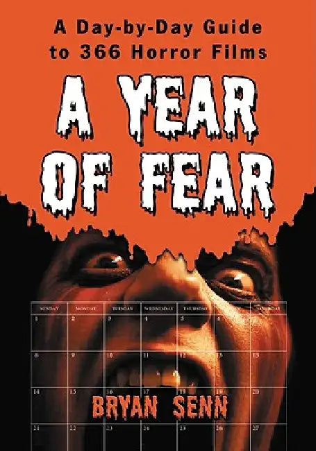 A Year of Fear: A Day-by-Day Guide to 366 Horror Films by Bryan Senn