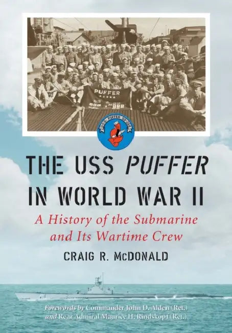 The USS Puffer in World War II: A History of the Submarine and Its Wartime Crew by Craig R. McDonald