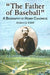 "The Father of Baseball": A Biography of Henry Chadwick by Andrew J. Schiff