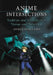 Anime Intersections: Tradition and Innovation in Theme and Technique by Dani Cavallaro
