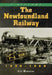 The Newfoundland Railway, 1898-1969: A History by Les Harding
