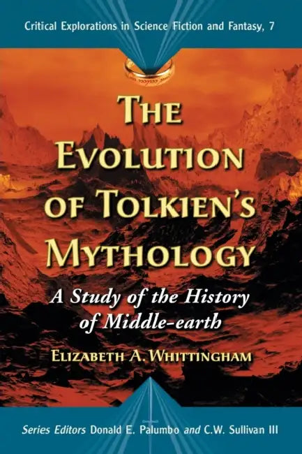 The Evolution of Tolkien's Mythology: A Study of the History of Middle-earth by Elizabeth a. Whittingham, Donald E. Palumbo, C. W. Sullivan III