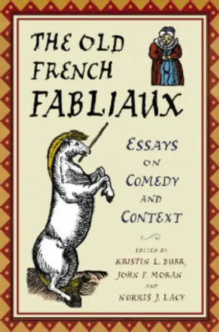 The Old French Fabliaux: Essays on Comedy and Context by Kristin L. Burr, John F. Moran, Norris J. Lacy