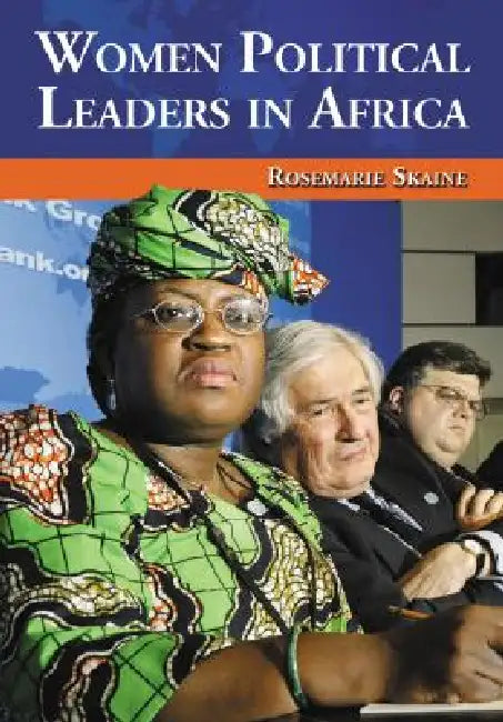 Women Political Leaders in Africa by Rosemarie Skaine