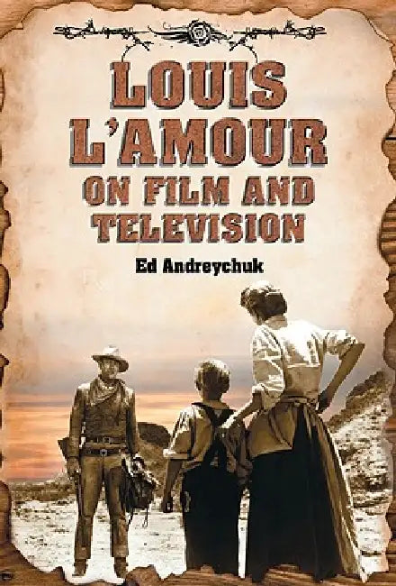 Louis l'Amour on Film and Television by Ed Andreychuk