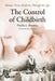 The Control of Childbirth: Women Versus Medicine Through the Ages by Phyllis L. Brodsky