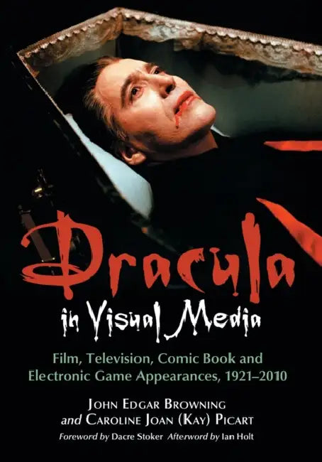 Dracula in Visual Media: Film, Television, Comic Book and Electronic Game Appearances, 1921-2010 by John Edgar Browning, Picart