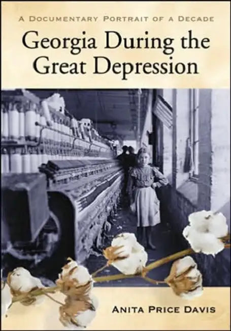 Georgia During the Great Depression: A Documentary Portrait of a Decade by Anita Price Davis