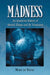 Madness: An American History of Mental Illness and Its Treatment by Mary de Young