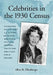 Celebrities in the 1930 Census: Household Data of 2,265 U.S. Actors, Musicians, Scientists, Athletes, Writers, Politicians and Other Public Figures by Allan R. Ellenberger