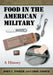 Food in the American Military: A History by John C. Fisher, Carol Fisher