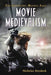Movie Medievalism: The Imaginary Middle Ages by Nickolas Haydock