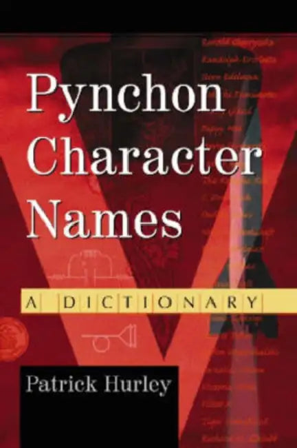 Pynchon Character Names: A Dictionary by Patrick Hurley
